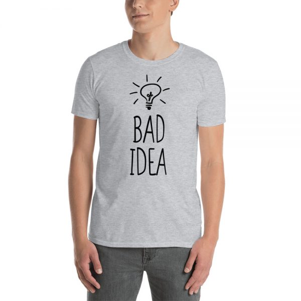 Bad Idea Short-Sleeve Unisex T-Shirt