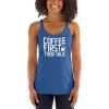 Coffee First Then Talk Women's Racerback Tank