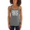 Coffee First Then Talk Women's Racerback Tank