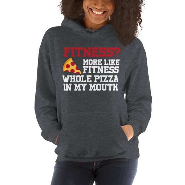 Fitness? More Like Fitness Whole Pizza In My Mouth Unisex Hoodie
