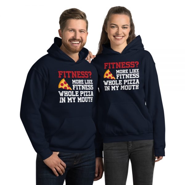 Fitness? More Like Fitness Whole Pizza In My Mouth Unisex Hoodie