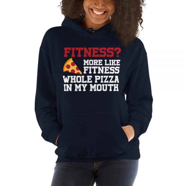 Fitness? More Like Fitness Whole Pizza In My Mouth Unisex Hoodie