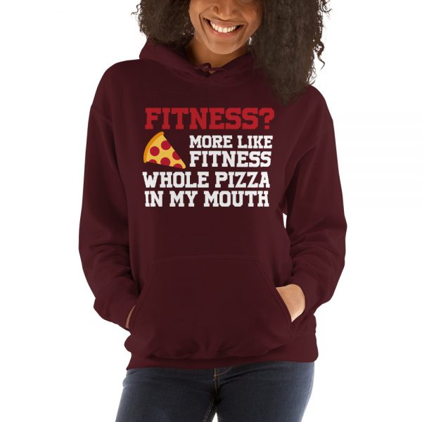 Fitness? More Like Fitness Whole Pizza In My Mouth Unisex Hoodie