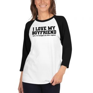 I Love My Boyfriend 3/4 sleeve raglan shirt