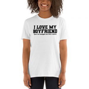I Love My Boyfriend Short-Sleeve Unisex T-Shirt