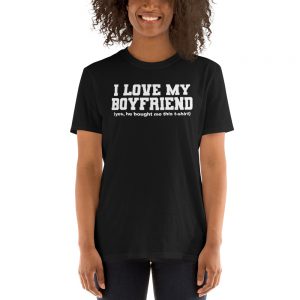 I Love My Boyfriend Short-Sleeve Unisex T-Shirt