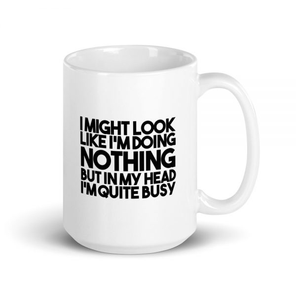 I Might Look Like I'm Doing Nothing Mug