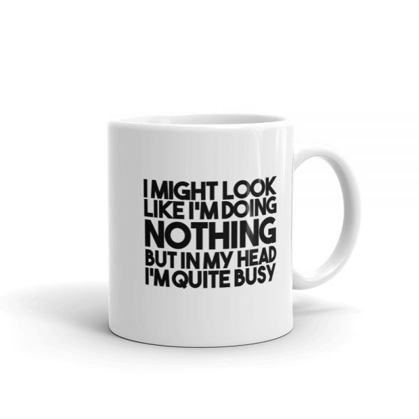 I Might Look Like I'm Doing Nothing Mug