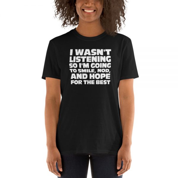 I Wasn't Listening Short-Sleeve Unisex T-Shirt