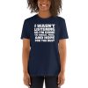 I Wasn't Listening Short-Sleeve Unisex T-Shirt