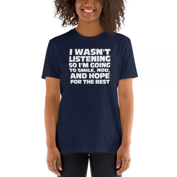 I Wasn't Listening Short-Sleeve Unisex T-Shirt