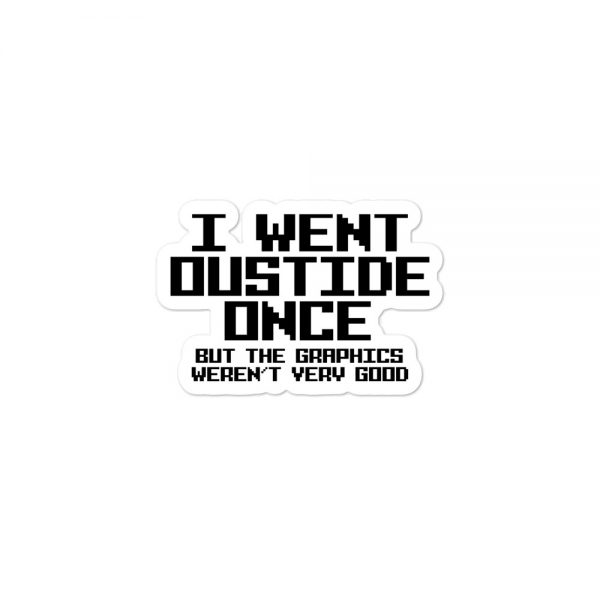 I Went Outside Once Bubble-free stickers