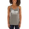 I’m A Doctor Let’s Just Assume That I’m Never Wrong Women's Racerback Tank