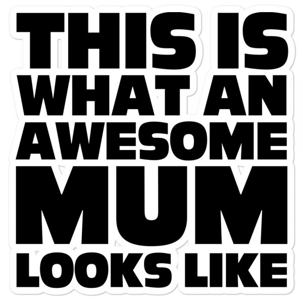 This Is What An Awesome Mum Looks Like Bubble-free stickers