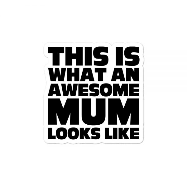 This Is What An Awesome Mum Looks Like Bubble-free stickers