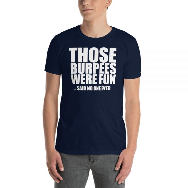 Those Burpees Were Fun Said No One Ever Short-Sleeve Unisex T-Shirt