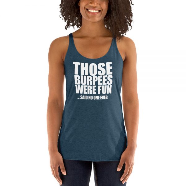 Those Burpees Were Fun Said No One Ever Women's Racerback Tank