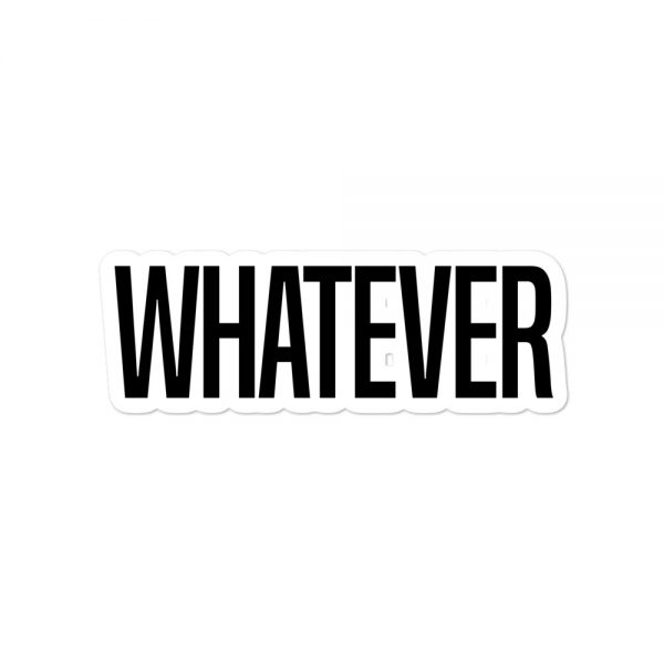 Whatever Bubble-free stickers