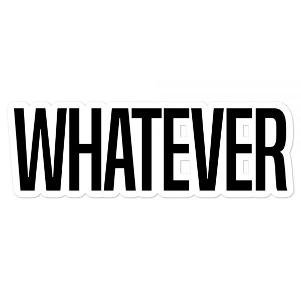 Whatever Bubble-free stickers