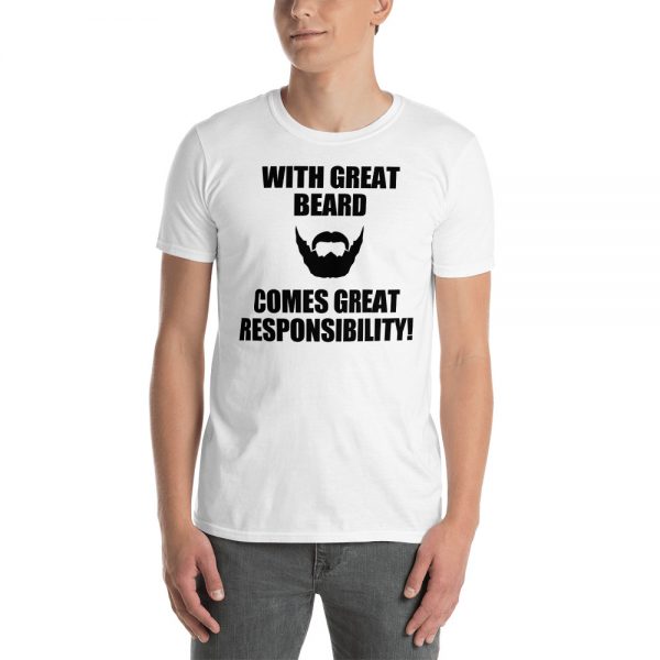 With Great Beard Comes Great Responsibility Short-Sleeve Unisex T-Shirt