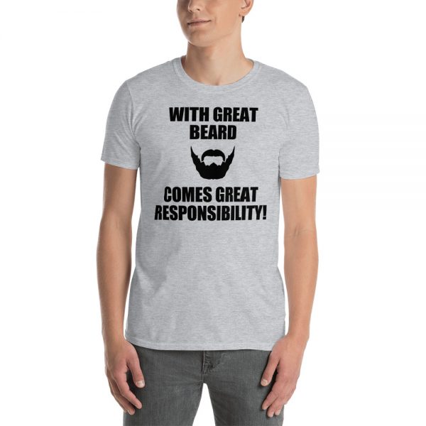 With Great Beard Comes Great Responsibility Short-Sleeve Unisex T-Shirt