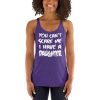 You Can’t Scare Me I Have A Daughter Women's Racerback Tank