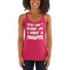 You Can’t Scare Me I Have A Daughter Women's Racerback Tank