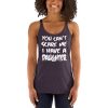 You Can’t Scare Me I Have A Daughter Women's Racerback Tank
