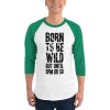 Born To Be Wild But Until 9PM Or So 3/4 sleeve raglan shirt