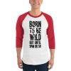 Born To Be Wild But Until 9PM Or So 3/4 sleeve raglan shirt