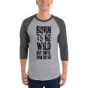Born To Be Wild But Until 9PM Or So 3/4 sleeve raglan shirt