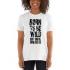Born To Be Wild But Until 9PM Or So Short-Sleeve Unisex T-Shirt
