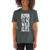 Born To Be Wild But Until 9PM Or So Short-Sleeve Unisex T-Shirt