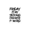 Friday Is My Second Favorite F-Word Bubble-free stickers