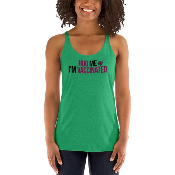 Hug Me I'm Vaccinated Women's Racerback Tank