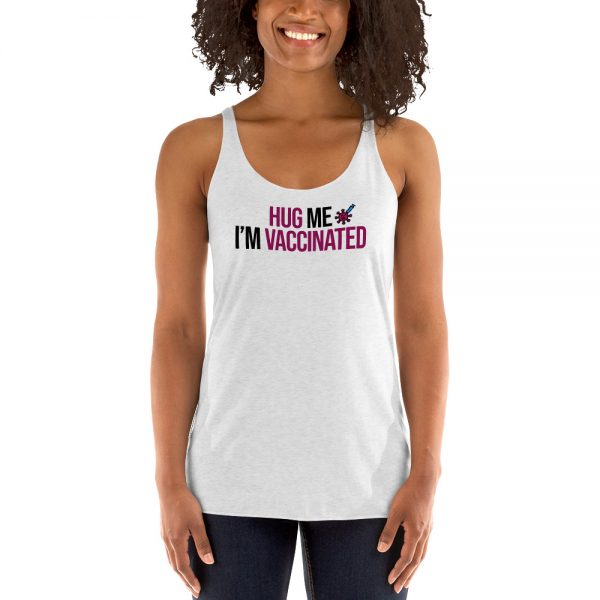 Hug Me I'm Vaccinated Women's Racerback Tank