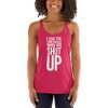 I Love The Sound You Make When You Shut Up Women's Racerback Tank