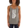I Love The Sound You Make When You Shut Up Women's Racerback Tank