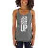 I Love The Sound You Make When You Shut Up Women's Racerback Tank