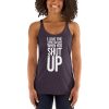 I Love The Sound You Make When You Shut Up Women's Racerback Tank