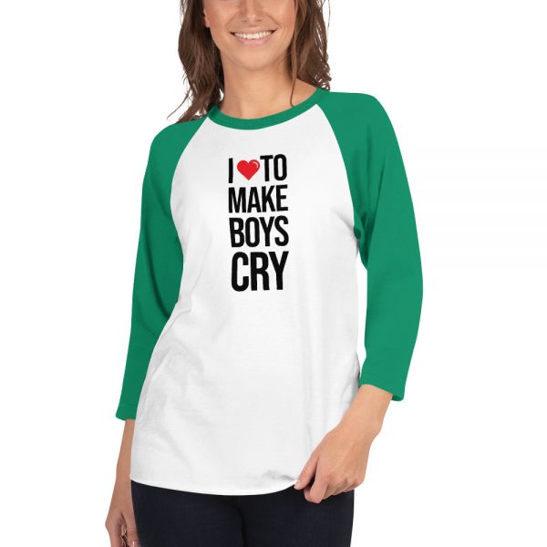 I Love To Make Boys Cry 3/4 sleeve raglan shirt