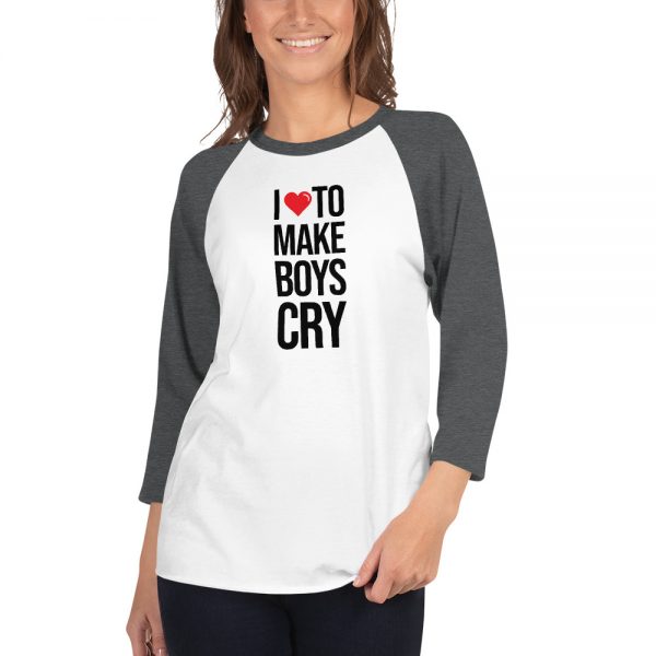 I Love To Make Boys Cry 3/4 sleeve raglan shirt