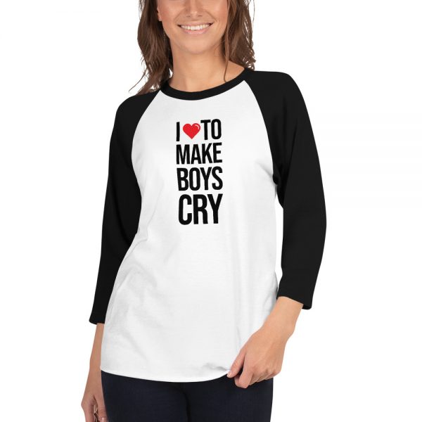 I Love To Make Boys Cry 3/4 sleeve raglan shirt