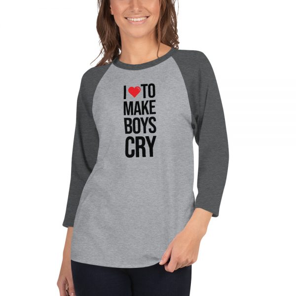 I Love To Make Boys Cry 3/4 sleeve raglan shirt