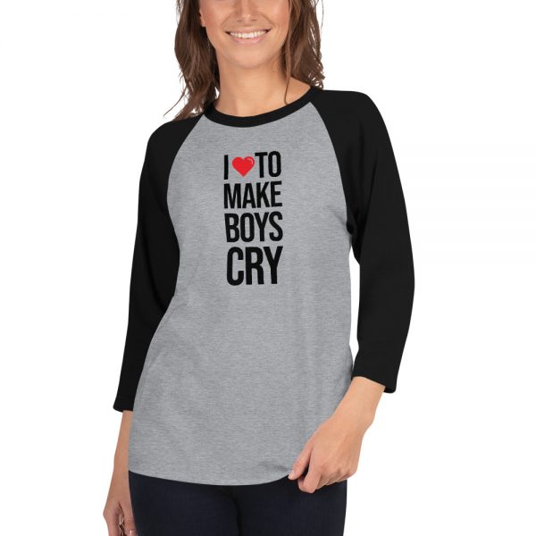 I Love To Make Boys Cry 3/4 sleeve raglan shirt