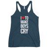 I Love To Make Boys Cry Women's Racerback Tank