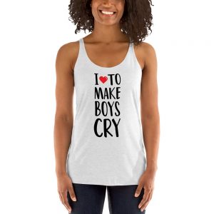 I Love To Make Boys Cry Women's Racerback Tank