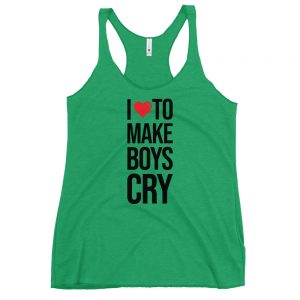 I Love To Make Boys Cry Women's Racerback Tank