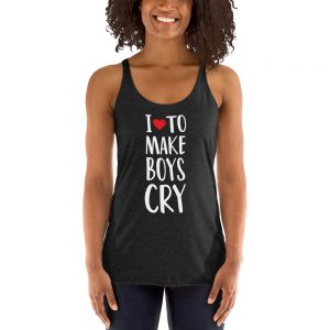 I Love To Make Boys Cry Women's Racerback Tank