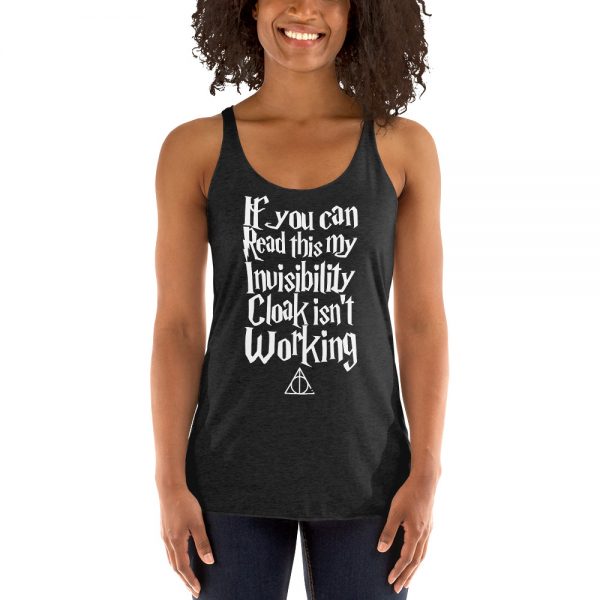 If You Can Read This My Invisibility Cloak Isn't Working Women's Racerback Tank